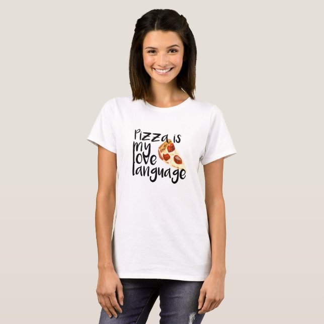 Pizza ist meine Liebe-Sprache T-Shirt (Vorne ganz)