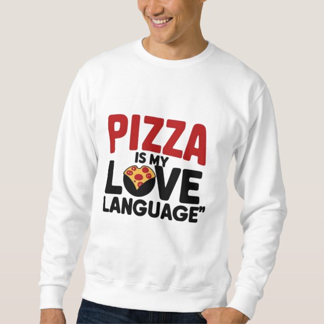 Pizza ist meine Liebe Sweatshirt (Vorderseite)