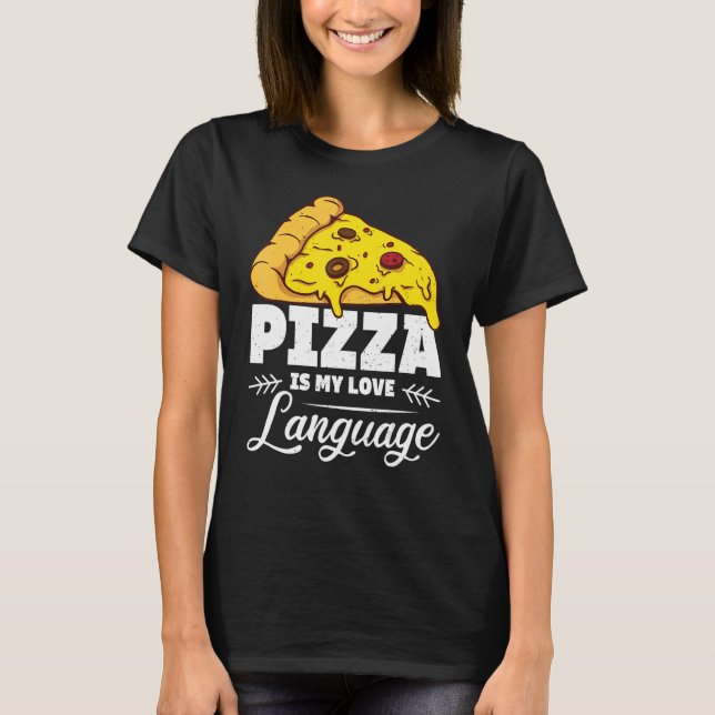 Pizza ist meine Liebe und meine Sprache für Humori T-Shirt (Vorderseite)