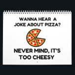 Pizza Joke Kalender<br><div class="desc">Cool,  Comic,  Love,  Funny,  Coupes,  Vintage sports,  Retro,  Party,  Cute,  Christmas,  Nerd,   humor,  Geek,  Hipster</div>