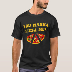 Pizza Joke Sie wollen Pizza Me? T-Shirt