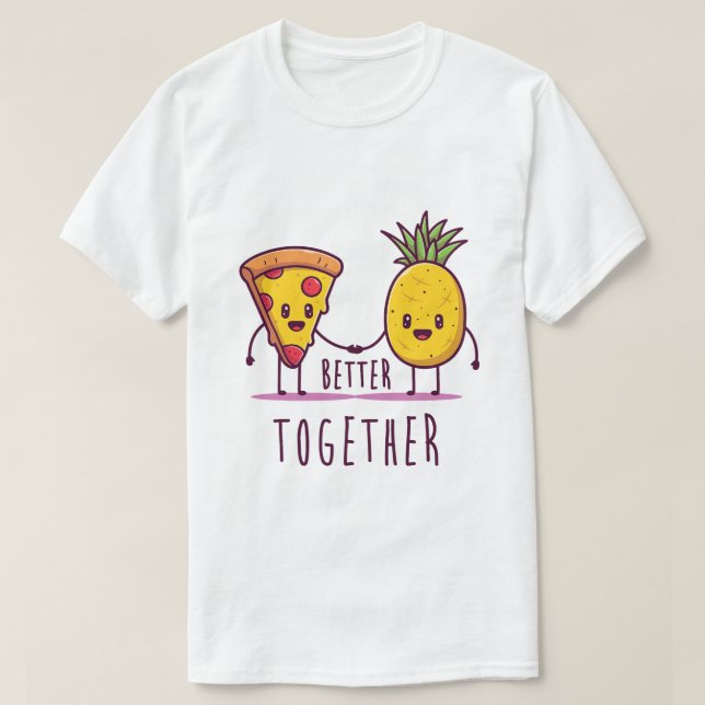 Pizza-Liebe "Better Together Funny Pineapse Pizza" T-Shirt (Design vorne)