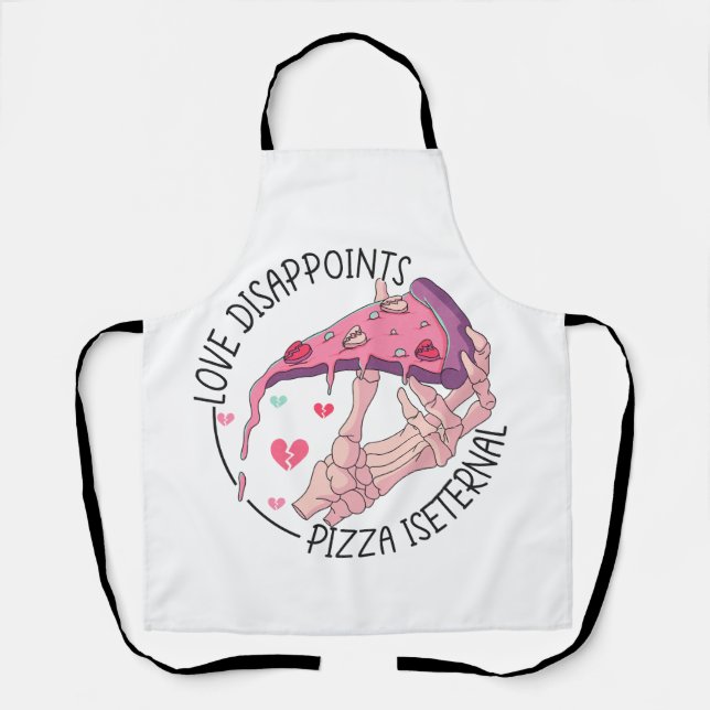 Pizza, Liebe enttäuscht, Pizza ist ewig Schürze (Vorderseite)