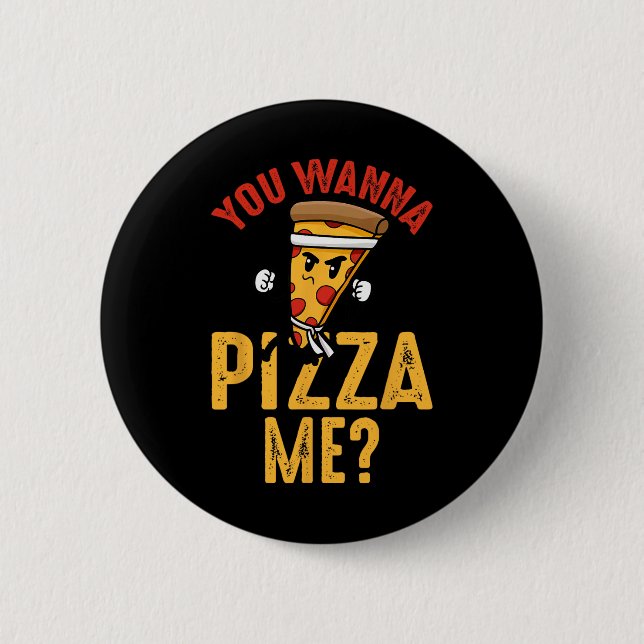 Pizza Liebhaber - Du willst mich Pizza Ninja Karat Button (Vorderseite)
