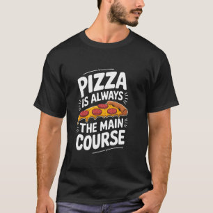 Pizza-Liebhaber Pizza ist immer der Hauptgang, Ita T-Shirt
