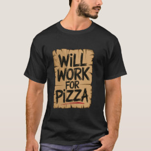 Pizza-Liebhaber wird für Pizza arbeiten Lustige Le T-Shirt