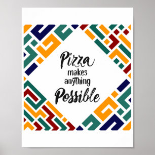 Pizza macht alles möglich poster
