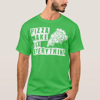 Pizza macht alles reparieren T-Shirt