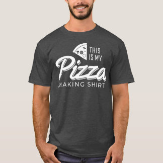 Pizza Making Pizza Lover T-Shirt