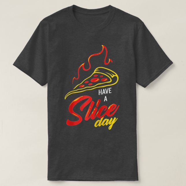 Pizza mit Käsekruste und Slice for Have a Slice T-Shirt (Design vorne)