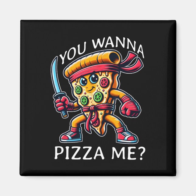 Pizza Ninja Karate Stil Du willst Pizza Mit Mir Te Magnet (Vorne)