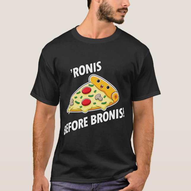 Pizza Pepperonis "Ronis Before Bronis of Pizzas T-Shirt (Vorderseite)