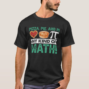 Pizza Pie und Pi meine Art von Mathe Pi Day Jokes  T-Shirt
