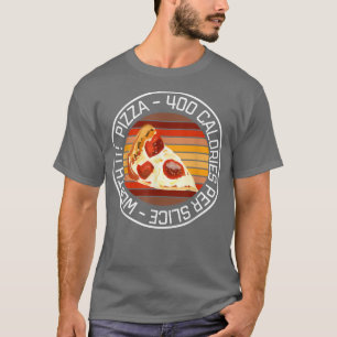 Pizza Pizza Diät Pizza 400 Kalorien pro Wort T-Shirt