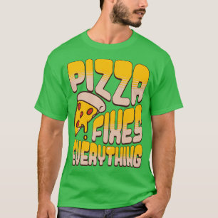 Pizza repariert alles T-Shirt