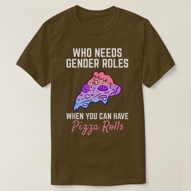 Pizza Rolls Not Gender Roles Non Binary Genderflui T-Shirt (Design vorne)