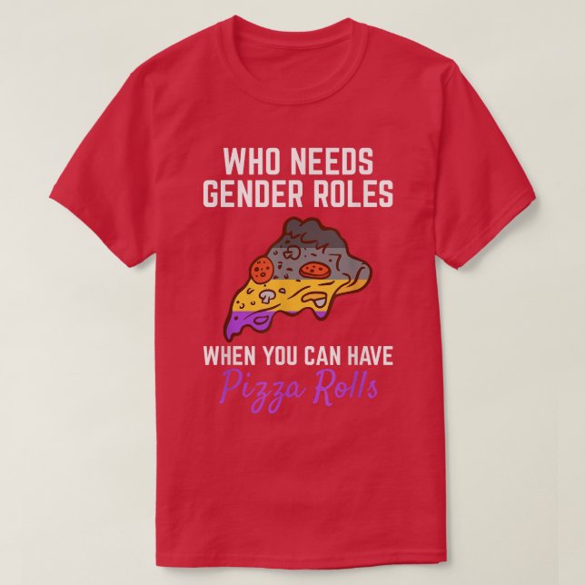 Pizza Rolls Not Gender Roles Non Binary Genderflui T-Shirt (Design vorne)