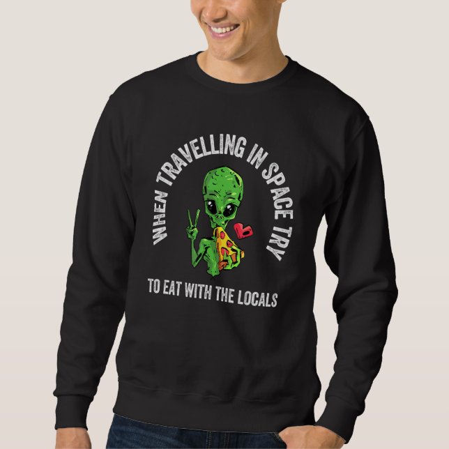Pizza Science Fiction Weltraumfreundliche Alien Sweatshirt (Vorderseite)
