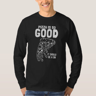 Pizza Slice Pizza ist so gut, dass sie sitzen soll T-Shirt