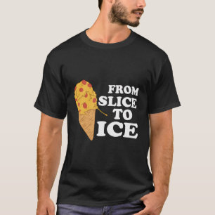 Pizza Slice Pizza Lover Pizza von Slice bis Ice Fu T-Shirt