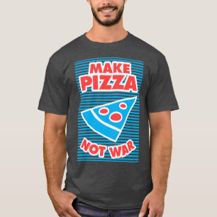 Pizza statt Krieg T-Shirt