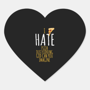 Pizza T Shirt - Ich hasse Pizza, ich kidde einfach Herz-Aufkleber