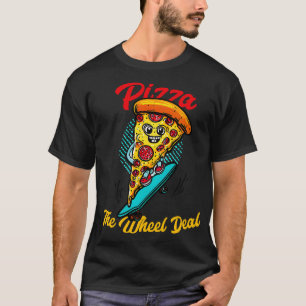Pizza the weel deal Eine Scheibe Pizza, die auf Sk T-Shirt