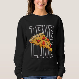Pizza True Love Pizza ist mein Valentine V Day Fun Sweatshirt