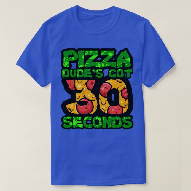 Pizza-Typ Got 30 Sekunden TShirt 1 (Design vorne)