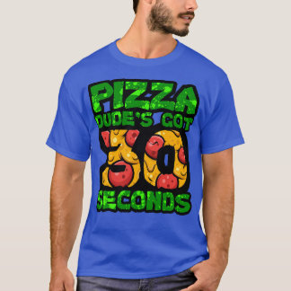 Pizza-Typ Got 30 Sekunden TShirt 1