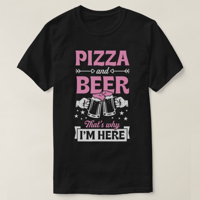 Pizza und Bier das ist der Grund, warum ich hier e T-Shirt (Design vorne)