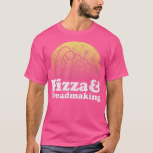Pizza und Breadmaking oder Breadmaker T-Shirt
