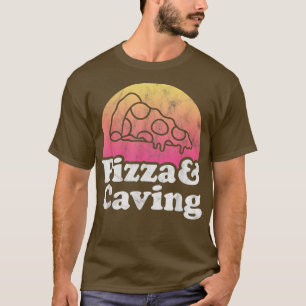 Pizza und Höhlen oder Höhlen T-Shirt