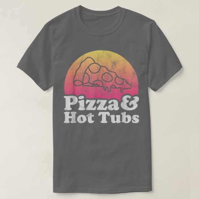 Pizza und Hot Tubs oder Hot Tube T-Shirt (Design vorne)