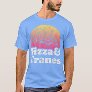 Pizza und Krane oder Krane T-Shirt