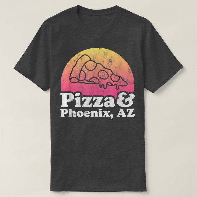 Pizza und Phoenix, AZ oder Arizona T-Shirt (Design vorne)