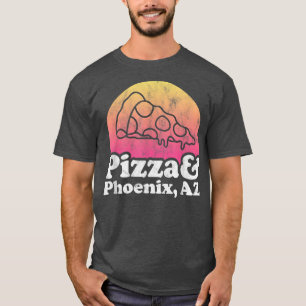 Pizza und Phoenix, AZ oder Arizona T-Shirt