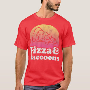 Pizza und Raccoons oder Raccoon T-Shirt
