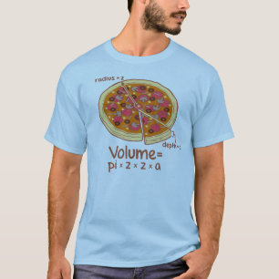 Pizza Volume Mathematische Formel = Pi*z*z*a T-Shirt