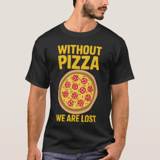 Pizzas ohne Pizza T-Shirt