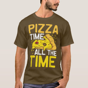 Pizzazeit die ganze Zeit T-Shirt