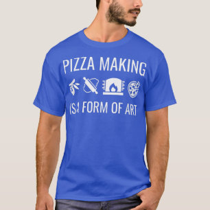 Pizzeria ist eine Kunstform  T-Shirt