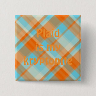 plaid022, kariert ist mein kryptonite button