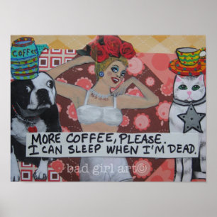 PLAKAT-MEHR KAFFEE BITTE. ICH KANN SCHLAFEN POSTER
