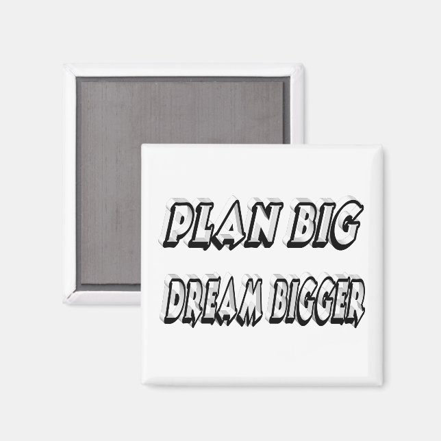 Plan Big Dream Bigger Motivierend Zitat Magnet (Vorderseite/Rückseite)