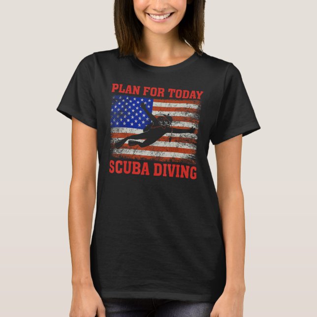 Plan for Today Scuba Diving US American Flag Divin T-Shirt (Vorderseite)