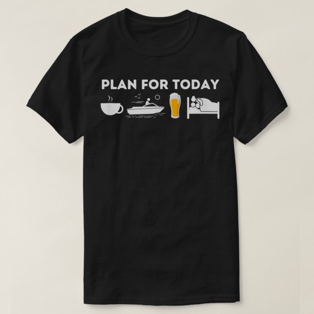 Plan für das heutige Schiff Captain & Bootfahren T-Shirt (Design vorne)