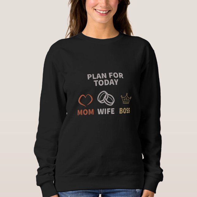 Plan für den heutigen Chef der Ehefrau Sweatshirt (Vorderseite)