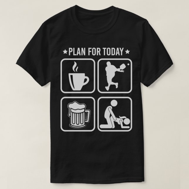 Plan für den heutigen Kaffee Pickleball-Spieler Be T-Shirt (Design vorne)