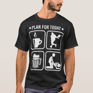 Plan für den heutigen Kaffee Pickleball-Spieler Be T-Shirt